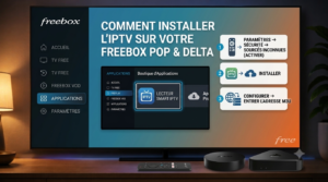 Comment Installer l'IPTV sur Freebox Pop et Delta